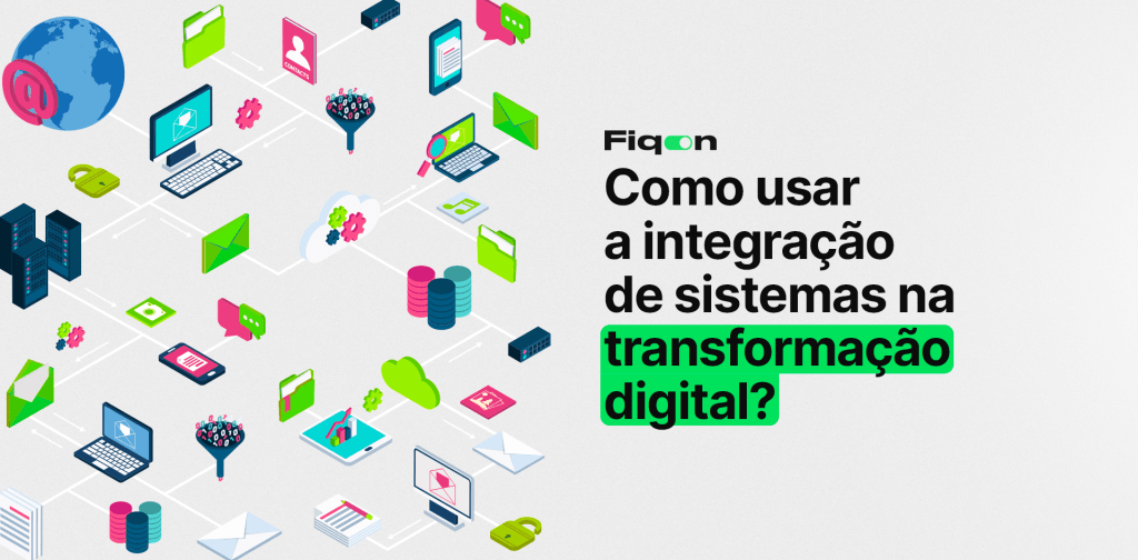 Como usar a integração de sistemas na era digital? Descubra em poucos passos.